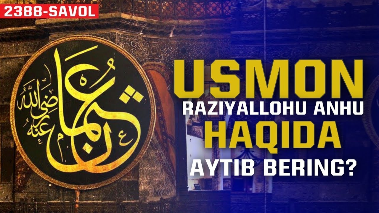 Usmon R.A haqida aytib bering | 2388-Savol | shayx Abdulloh Zufar