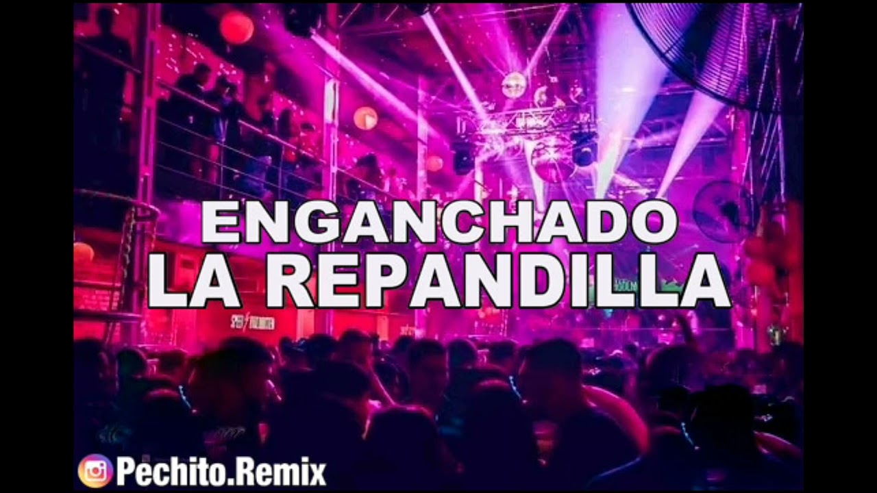 LA REPANDILLA ✘ ENGANCHADO #2 ✘ REMIX 2023 ✘ PECHITO REMIX 🎉