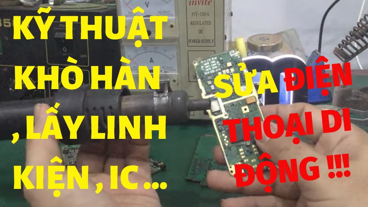 Hướng dẫn sử dụng máy khò - hàn - thay linh kiện SMD...cho anh em kỹ thuật sửa điện thoại di động !!