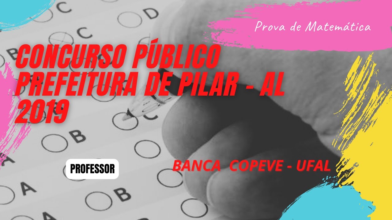 Resolu&ccedil;&atilde;o prova da Prefeitura de Pilar - Al 2019 | Professor | Matem&aacute;tica | COPEVE - UFAL