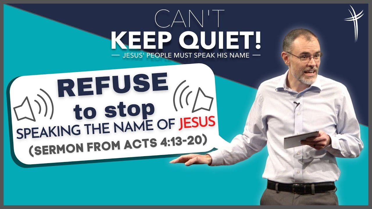Refuse to Stop Speaking the Name of Jesus (Sermon from Acts 4:13-20)
