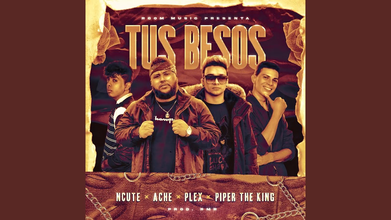 Tus Besos (feat. Ache, Plex & Piper The King)