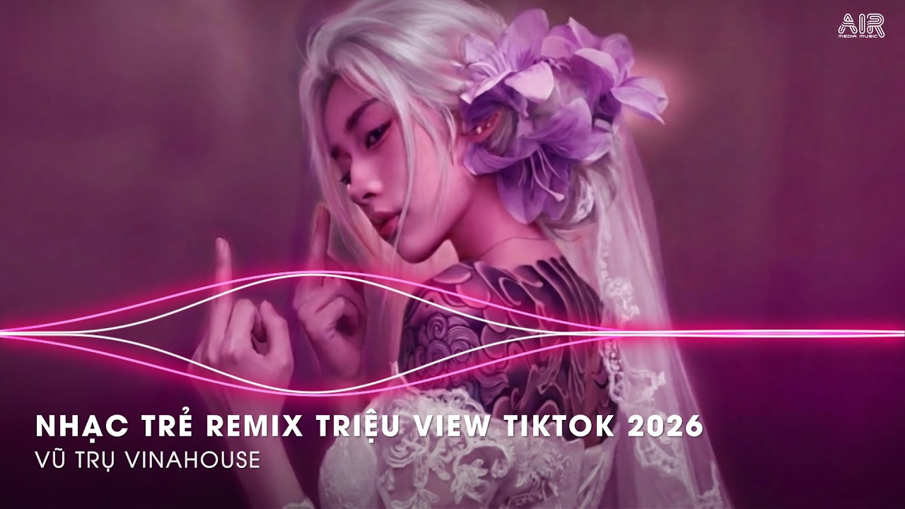 NHẠC REMIX TREND TIKTOK 2026🔥NONSTOP 2026 VIỆT MIX BASS CỰC MẠNH🎼BXH NHẠC TRẺ REMIX HOT NHẤT 2026