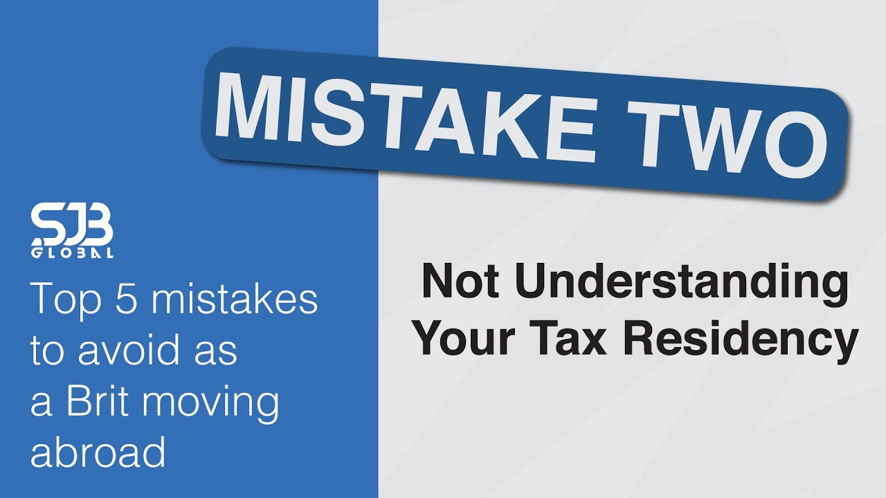 Top 5 mistakes To Avoid As a Brit Moving Abroad | #2 Tax Residency Rules