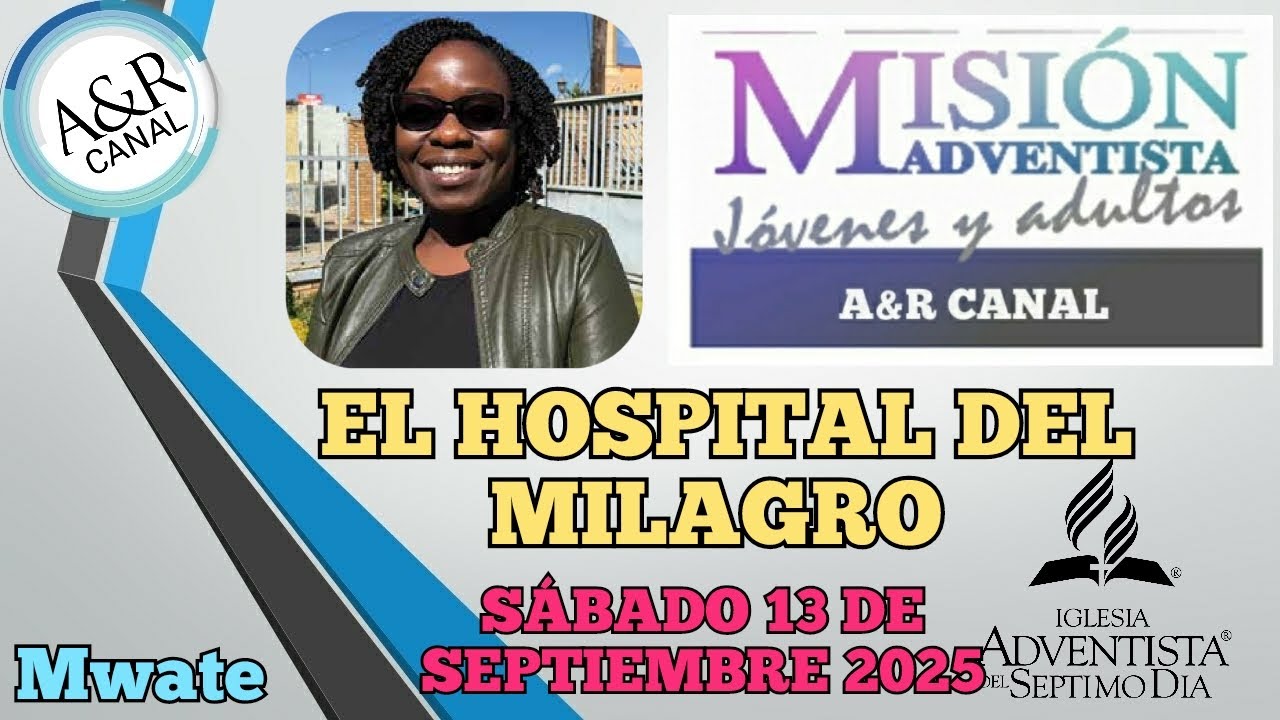 Misionero Adventista | Sábado 13 de SEPTIEMBRE 2025, EL HOSPITAL DEL MILAGRO - ZAMBIA