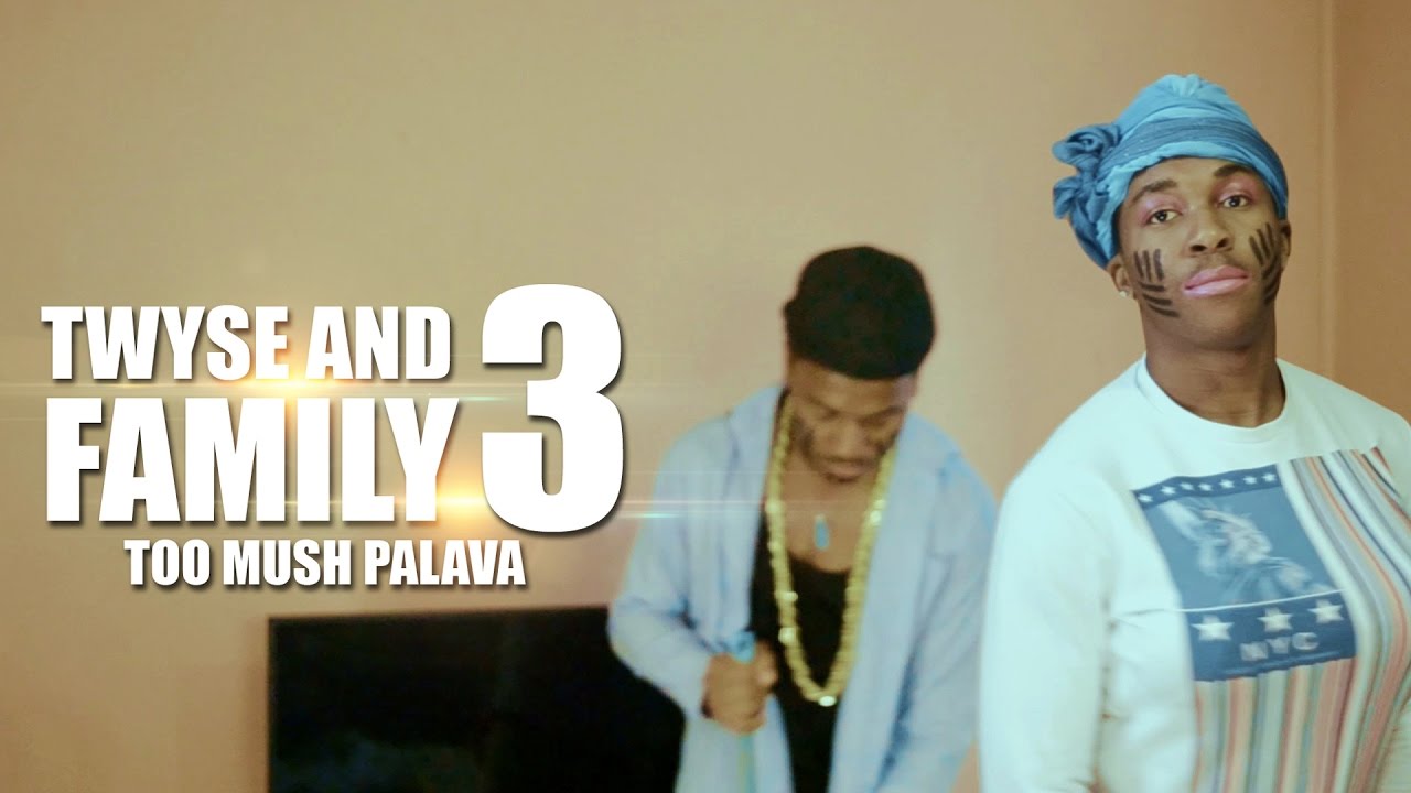 Twyse and Family 3 (Too Mush Palava)