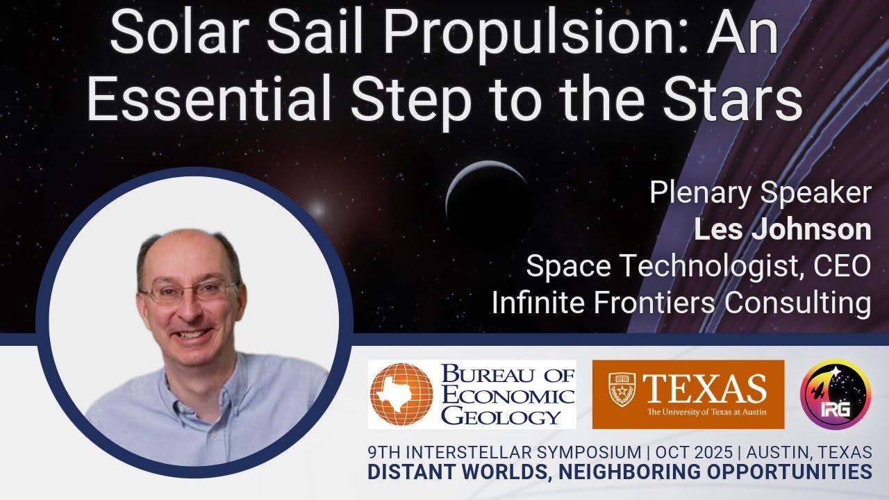 Solar Sails From NASA to the Stars: Technology, Missions, and Lessons | Les Johnson | IRG 2025