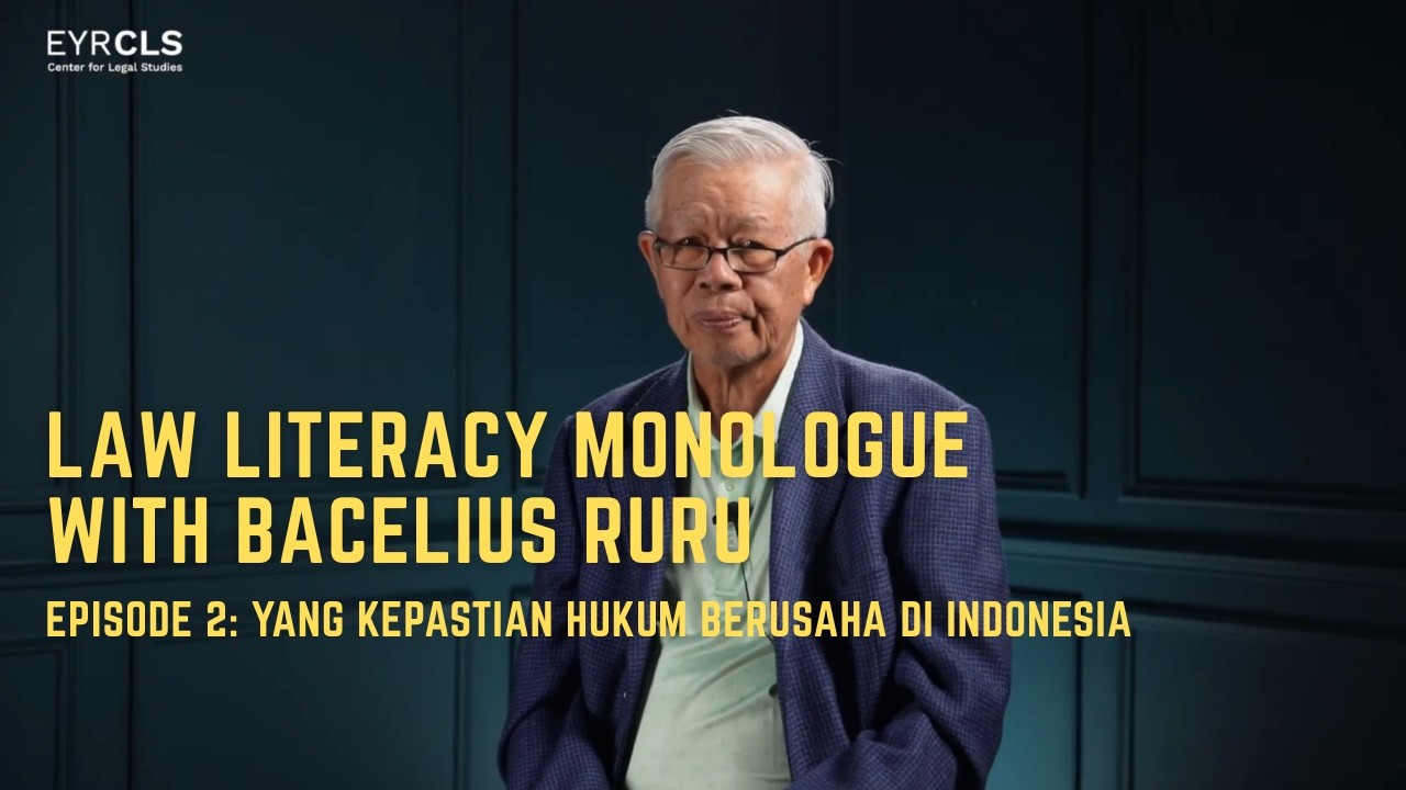 Law Literacy Monologue with Bacelius Ruru - Ep 2: Yang Kepastian Hukum Berusaha di Indonesia