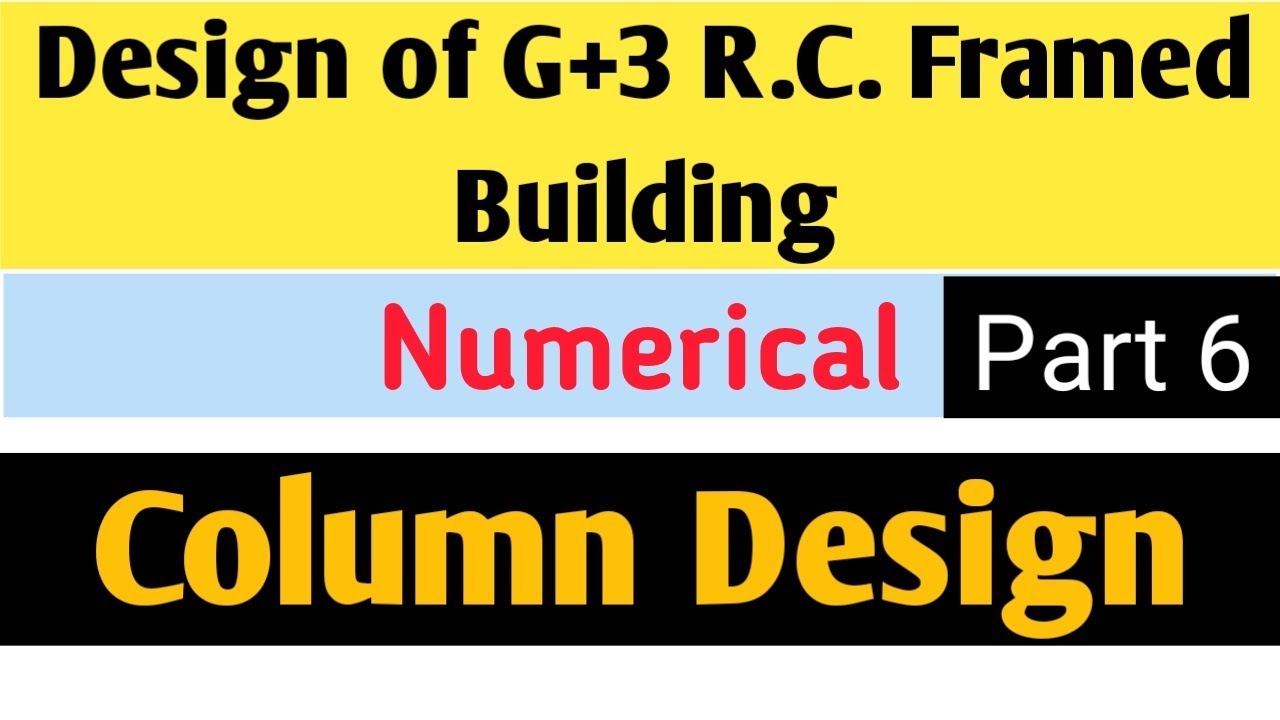 Design Of G+3 R.C. Framed Building (Part 6) - Column Design