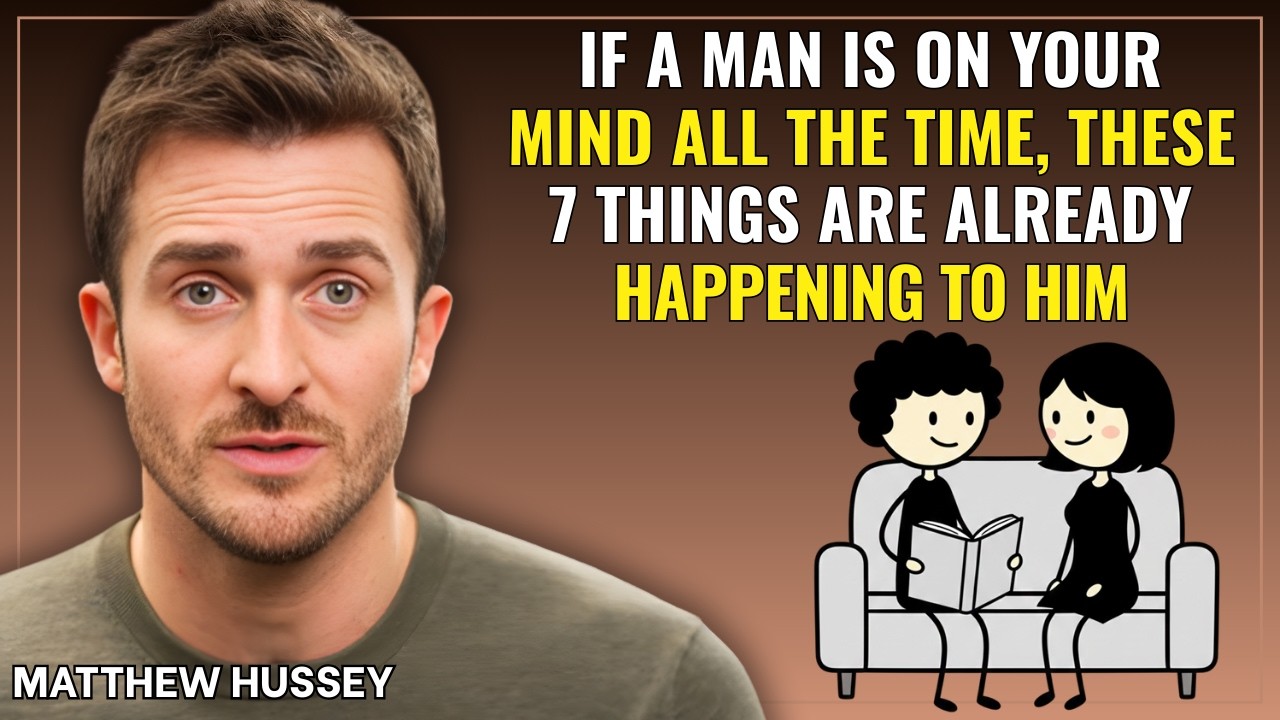 If a Man Is On Your Mind All The Time, These 7 Things Are Already Happening To Him | Matthew Hussey
