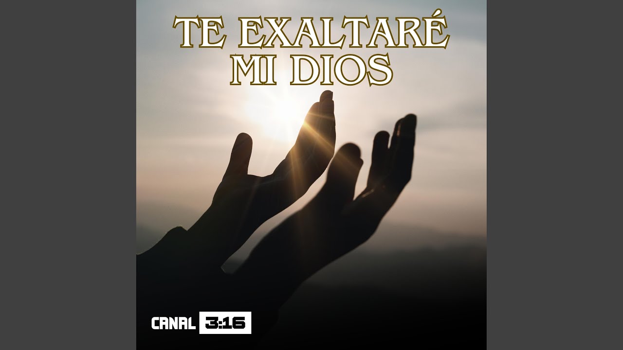 Te exaltaré mi Dios