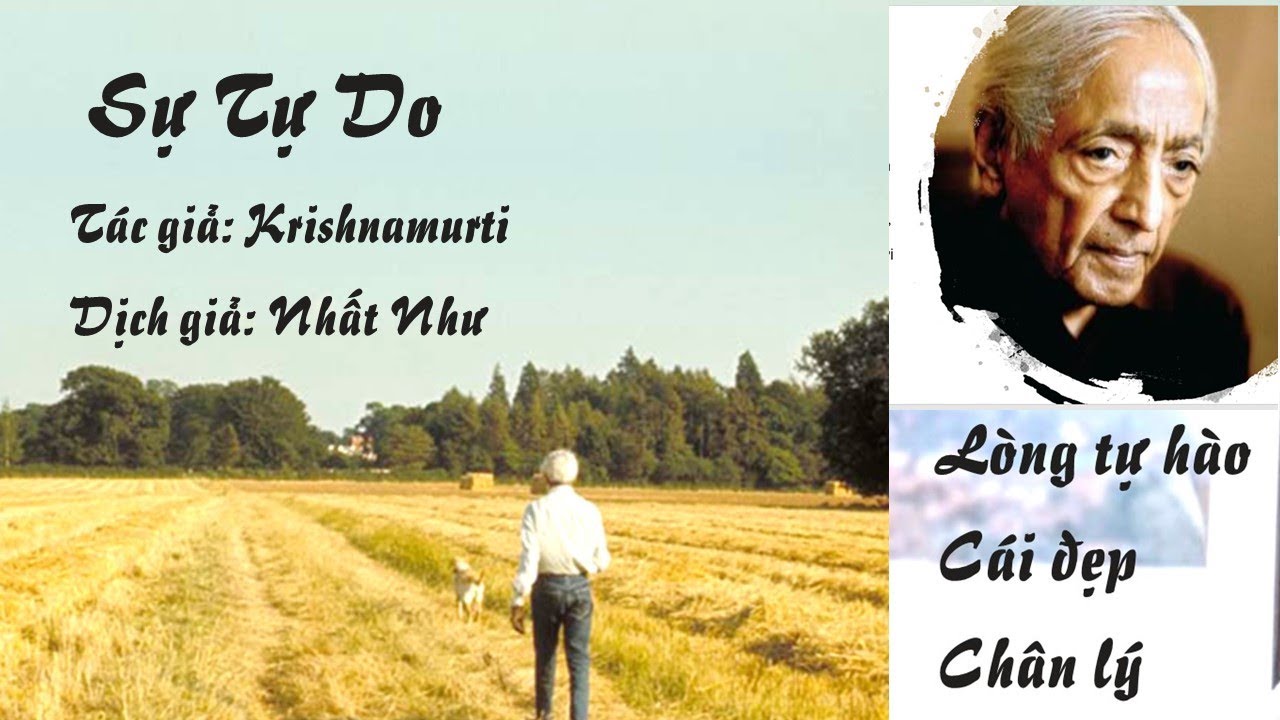 Sự tự do - Lòng tự hào - Cái đẹp - Chân lý - Krishnamurti