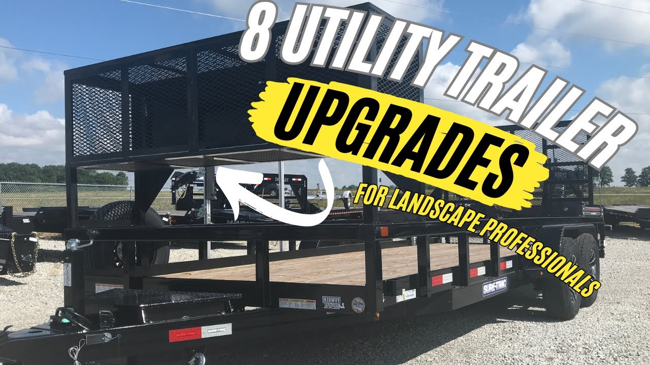 8 Landscape Trailer Upgrades