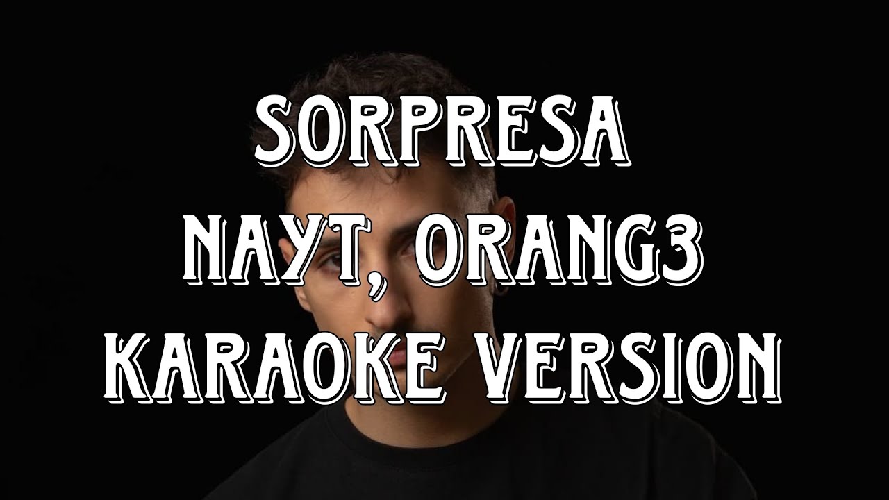 Nayt, Orang3 - Sorpresa (Karaoke Version)
