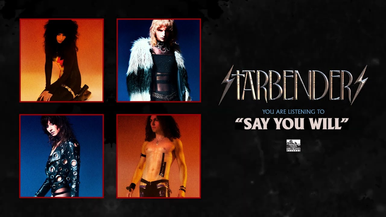STARBENDERS - Say You Will