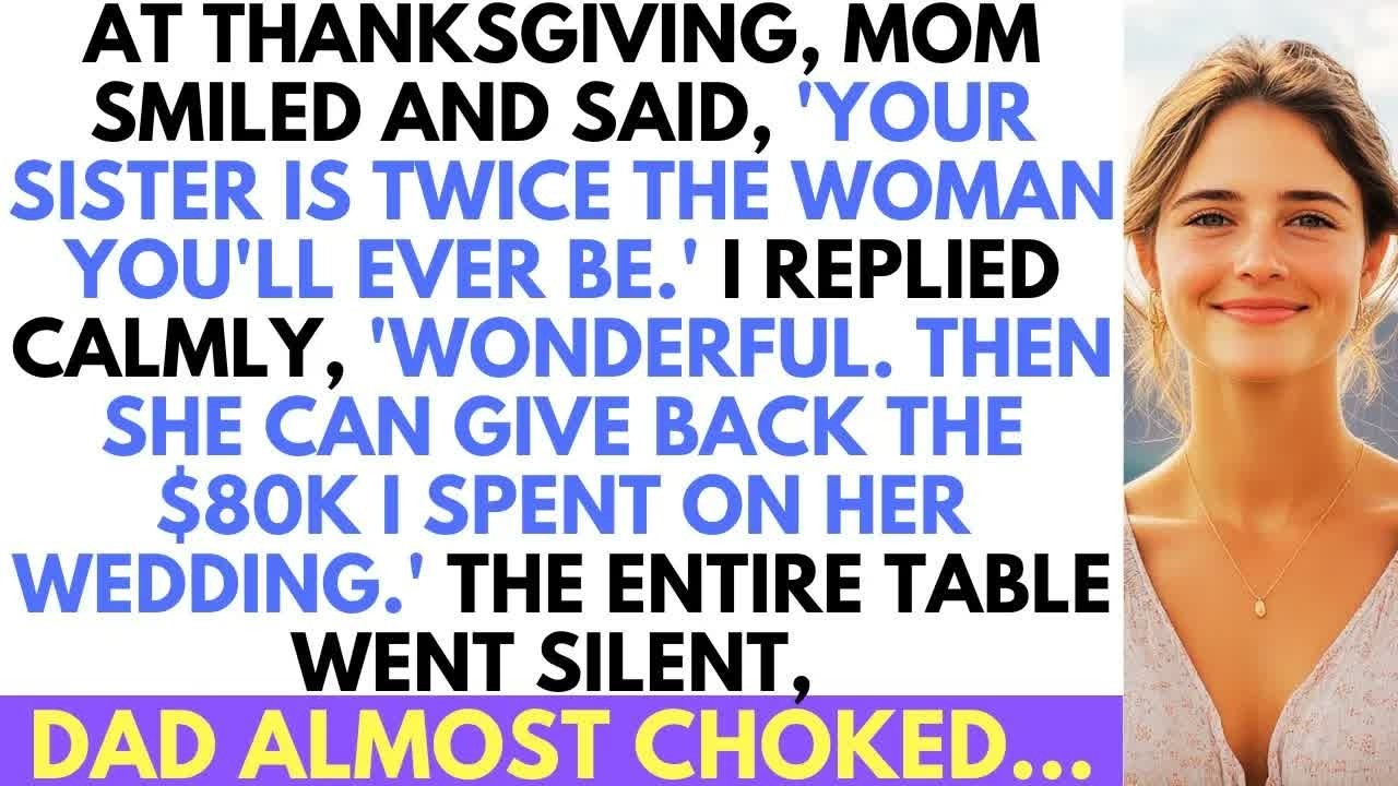 Mom Called Sister 'Twice The Woman I'll Ever Be' At Thanksgiving; Until I Revealed My $80K Secret