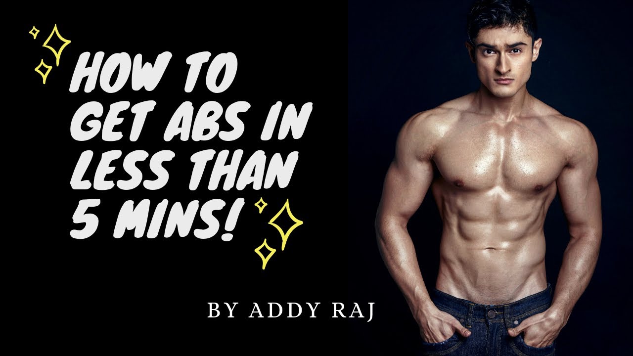 How to get abs in less than 5 mins by Addy Raj