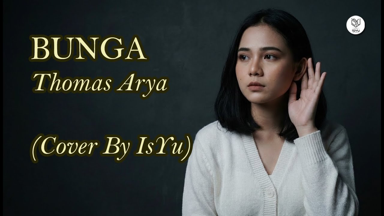 Bunga – Thomas Arya | Cover by IsYu