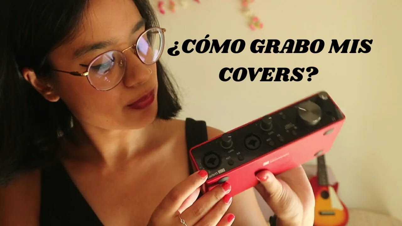 Cómo GRABAR  COVERS para youtube I Audio y Vídeo