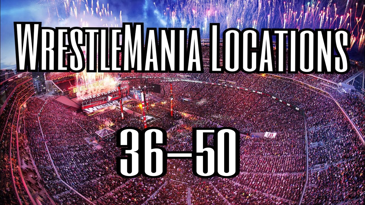 WrestleMania 36-50 Location Predictions