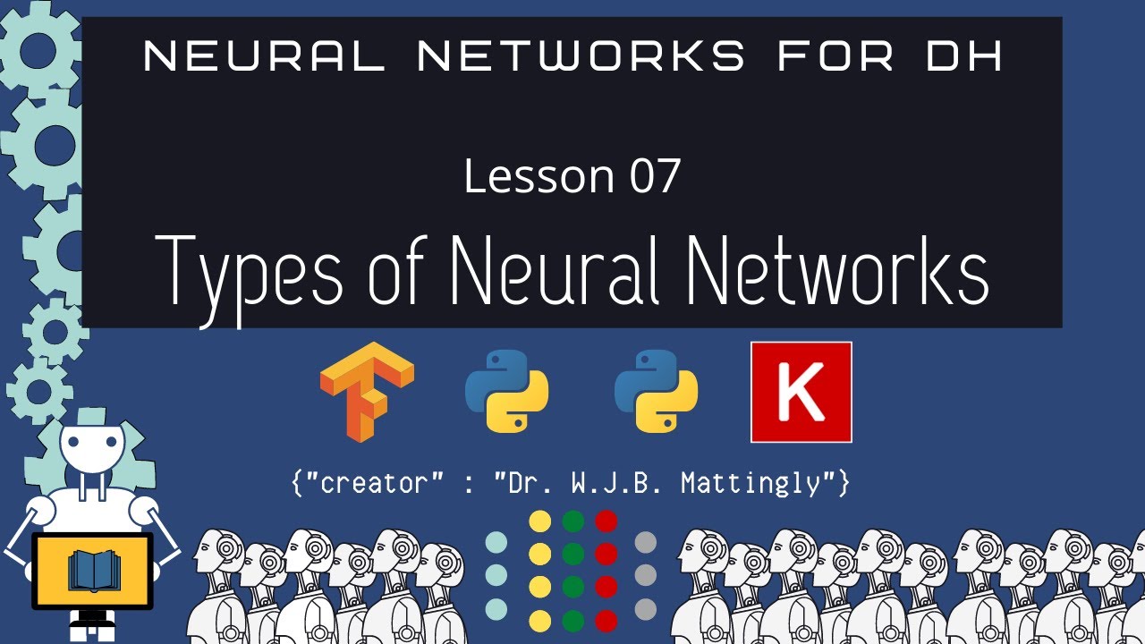 Types of Neural Networks (Neural Networks for DH 07)