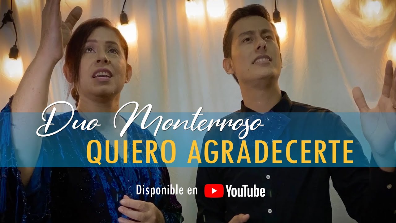Dúo Monterroso - Quiero Agradecerte (Video Oficial)