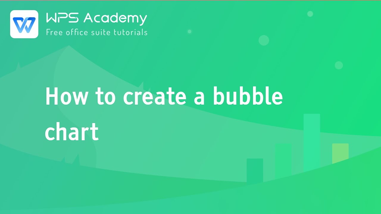 [WPS Academy] 2.7.6 Excel: How to create a bubble chart