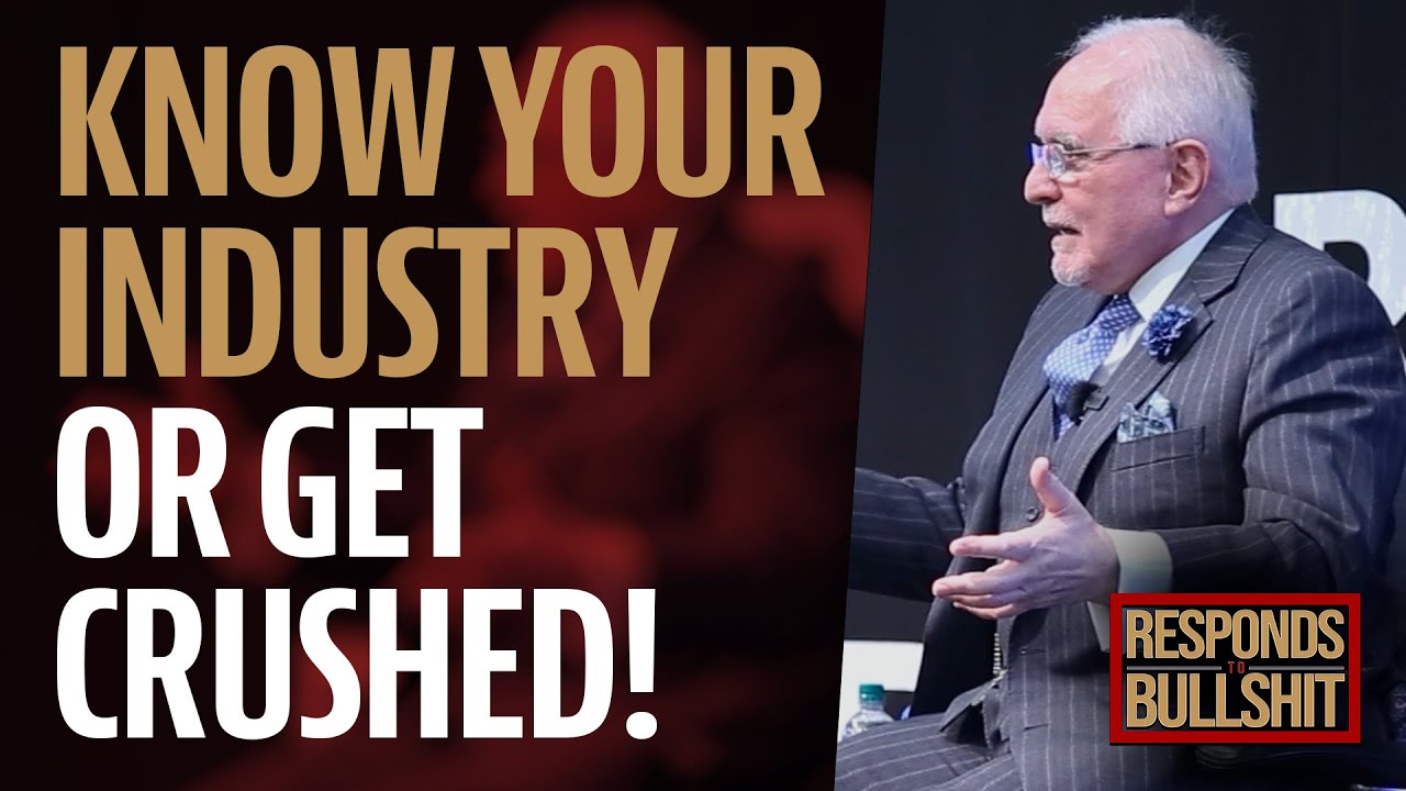 KNOW YOUR INDUSTRY OR GET CRUSHED! | DAN RESPONDS TO BULLSHIT
