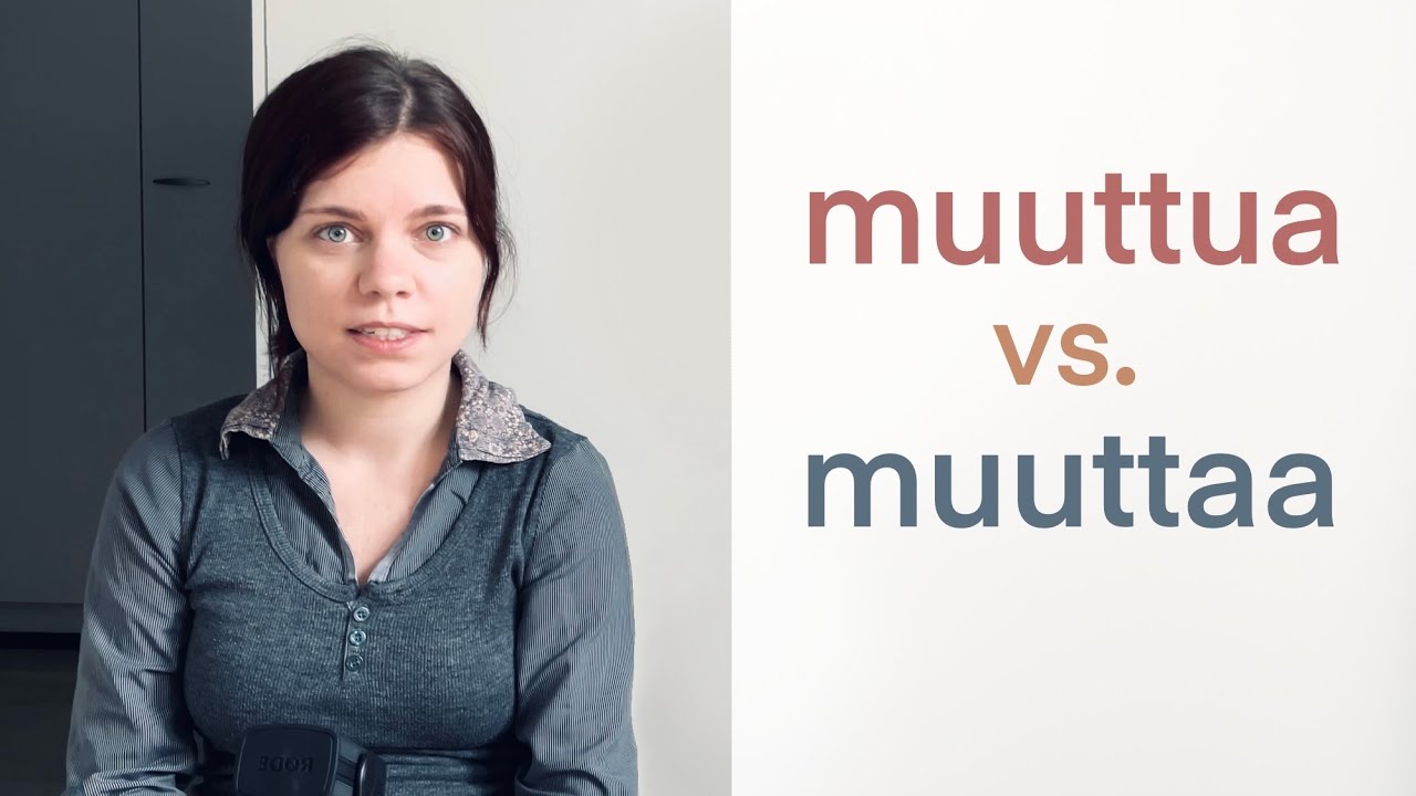 Anniina selittää: The difference between MUUTTUA and MUUTTAA