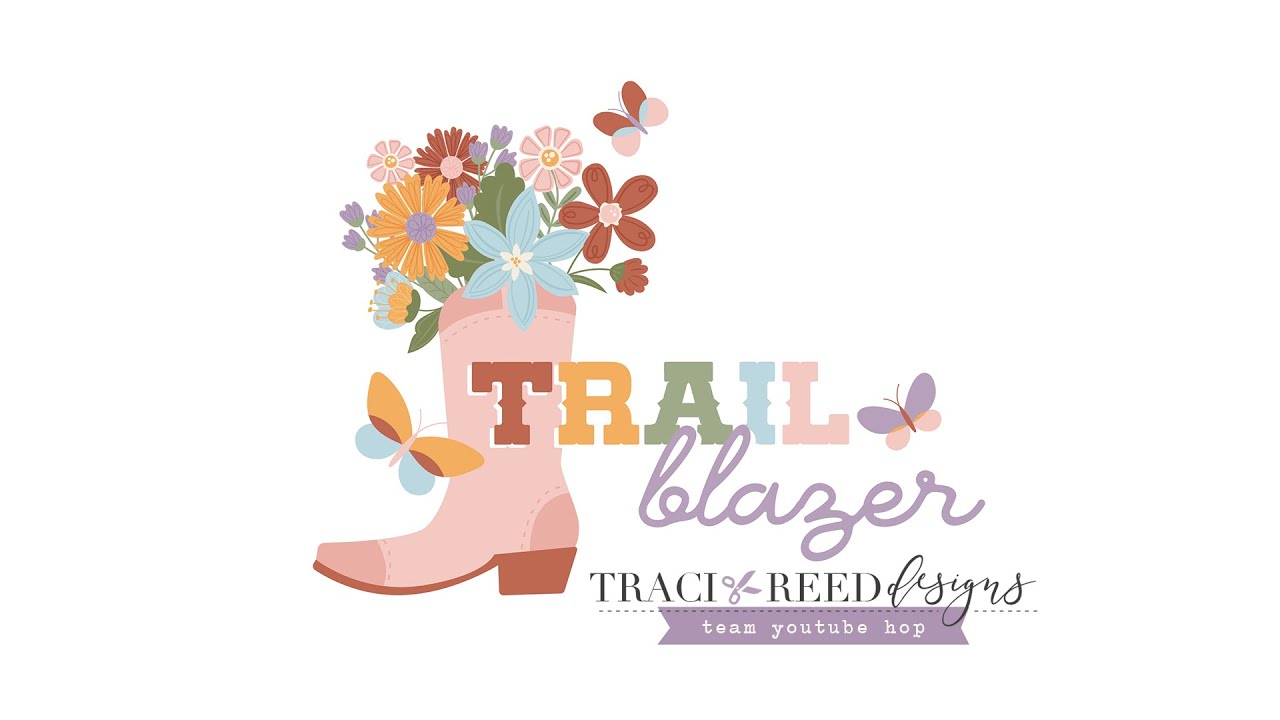 Traci Reed Creative Team | YouTube Hop | Trailblazer