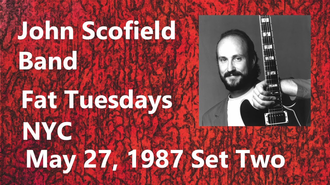 SET 2 - John Scofield Band Fat Tuesdays NYC May 27, 1987 w/ D Chambers G Grainger M Forman
