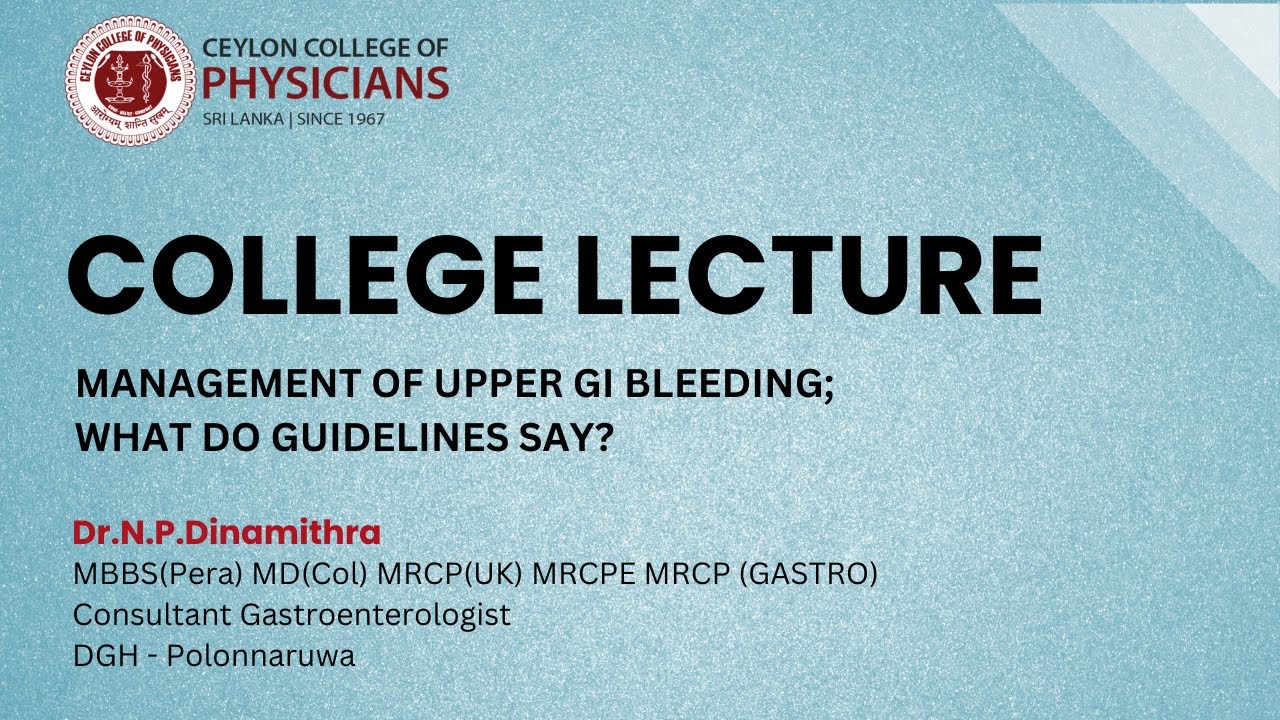 College Lecture - Management of Upper GI Bleeding; What do Guidelines Say?