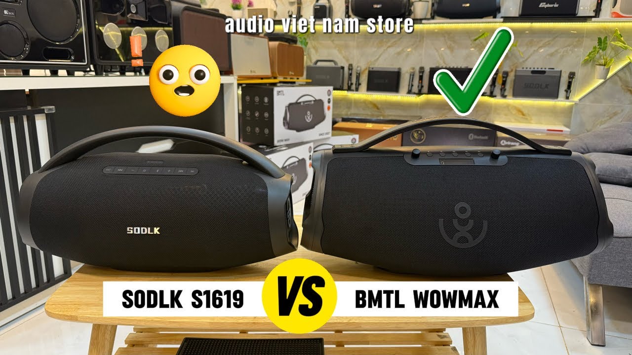 so sánh chiếc loa wow max vs sodlk s1619 sảy ra vấn đề ai cũng cần biết | audio viet nam store