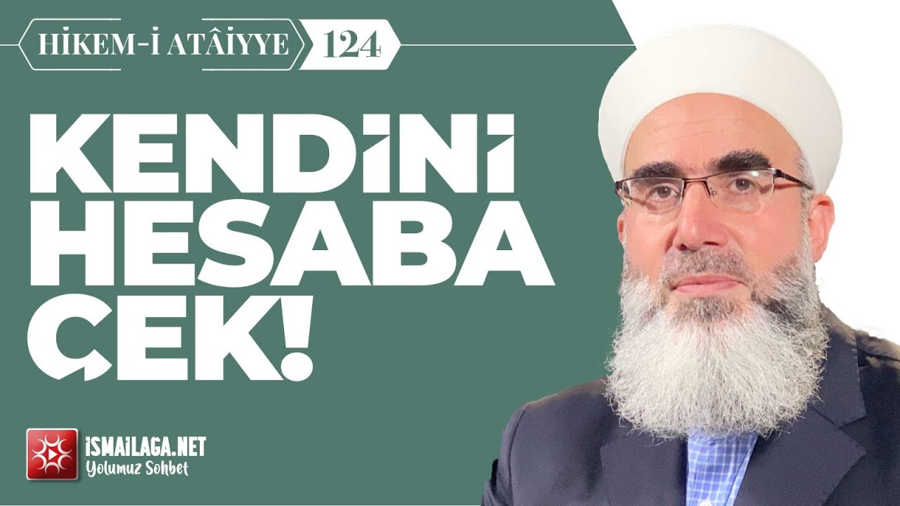 Hikem-i Atâiyye 124: Kendini Hesaba Çek! – Mahmud Eren Hoca Efendi @ismailaganet