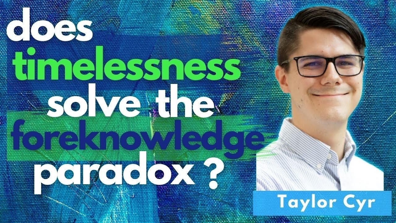 God's Timelessness & Our Free Will (Dr. Taylor Cyr)
