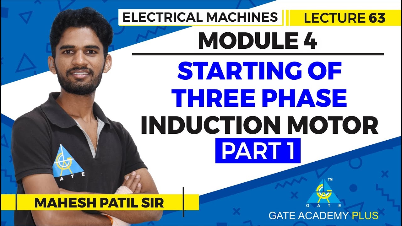 Lecture 63 | Module 4 | Starting of Three Phase Induction Motor (Part 1) | Electrical Machines