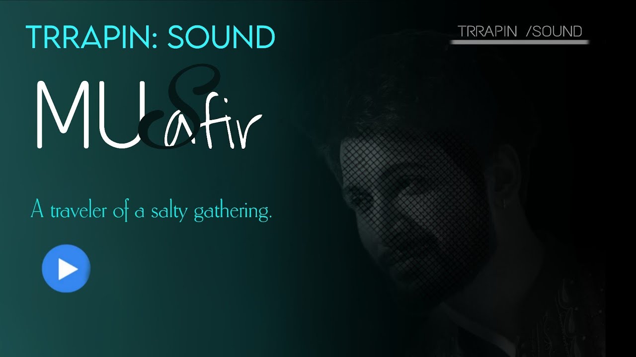 |MUSAFIR SONG | A Traveler OF a Salty Gathering| TRAPPIN SOUNDS|@Trappinbea