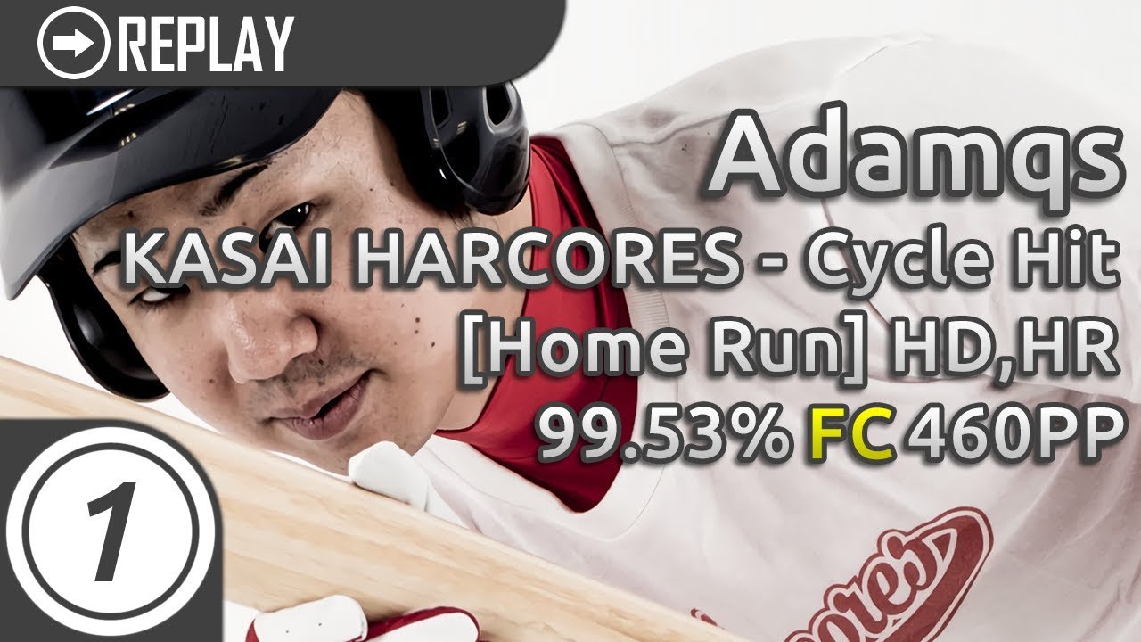 Adamqs | KASAI HARCORES - Cycle Hit [Home Run] +HD,HR FC | 99.53% 460pp #1