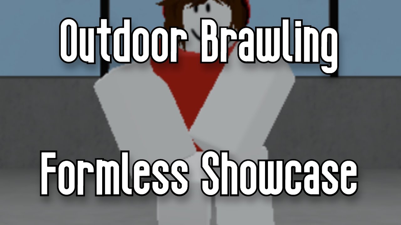 OUTDOOR BRAWLING - FORMLESS SHOWCASE - ROBLOX