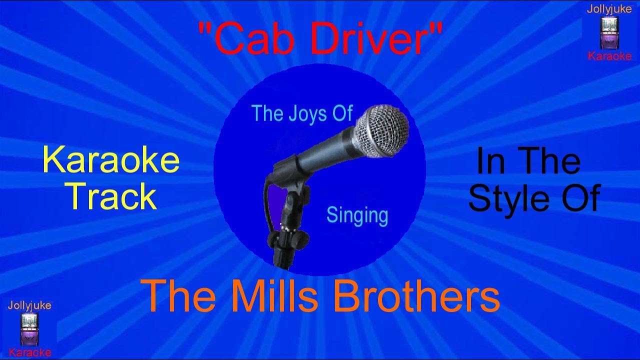 Cab Driver - Karaoke Track - In The Style Of - The Mills Brothers