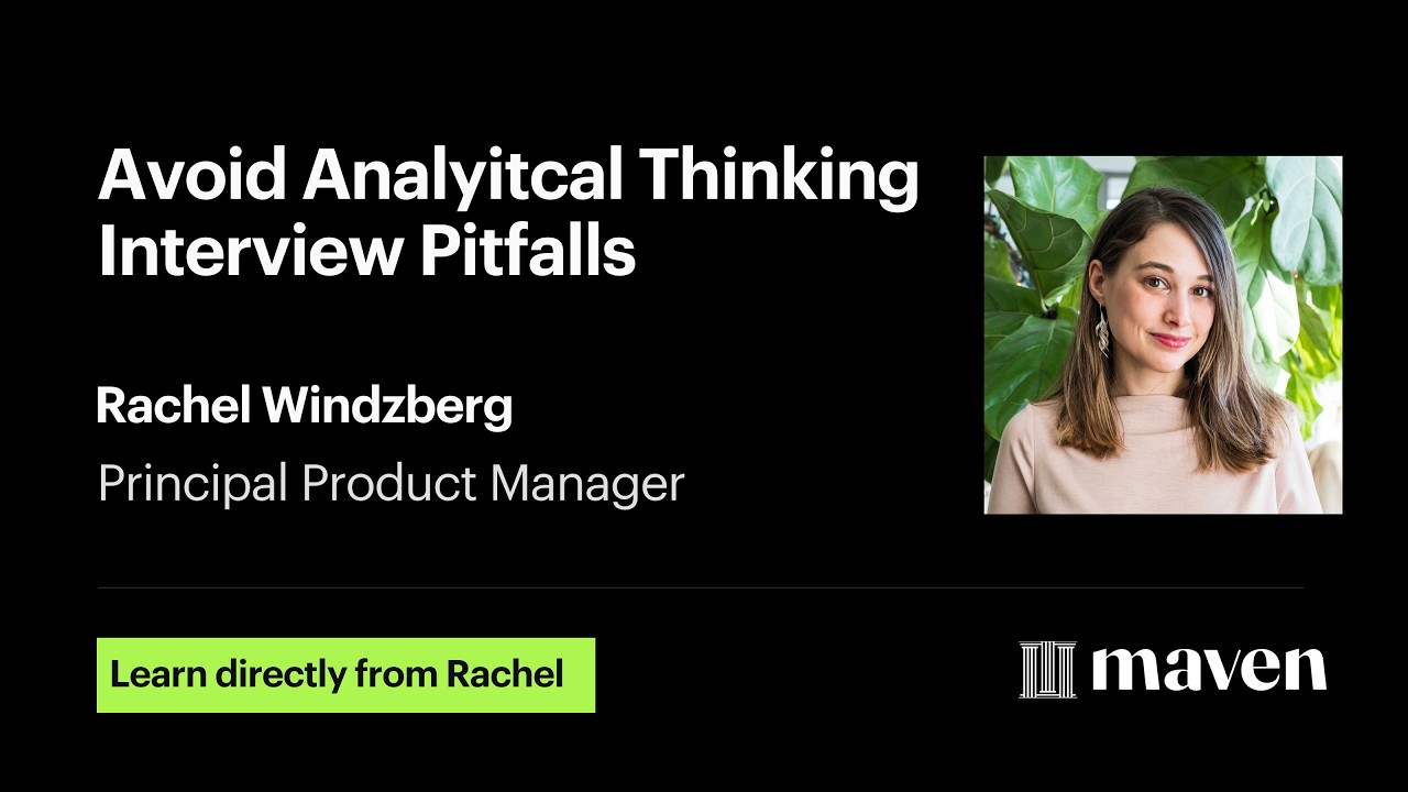 Avoid Analytical Thinking Interview Pitfalls (Maven Lightning Session)