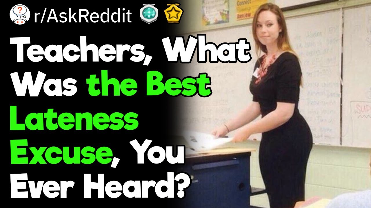 Teachers, What Were the Best Lateness Excuses
