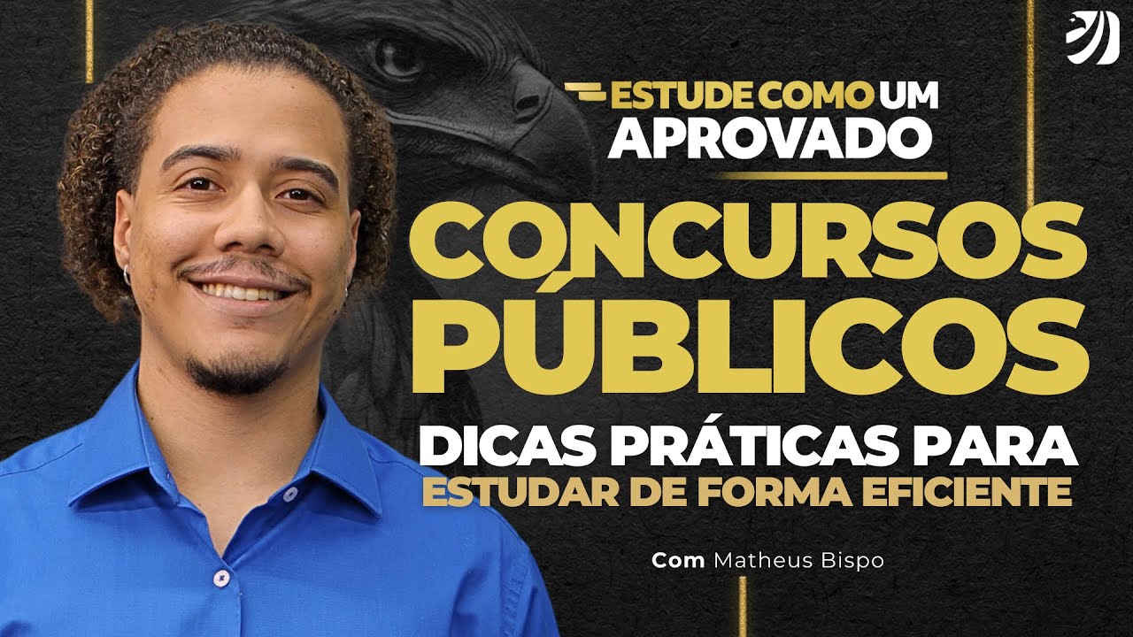 CONCURSOS PÚBLICOS: DICAS PRÁTICAS PARA ESTUDAR DE FORMA EFICIENTE  (Matheus  Bispo)
