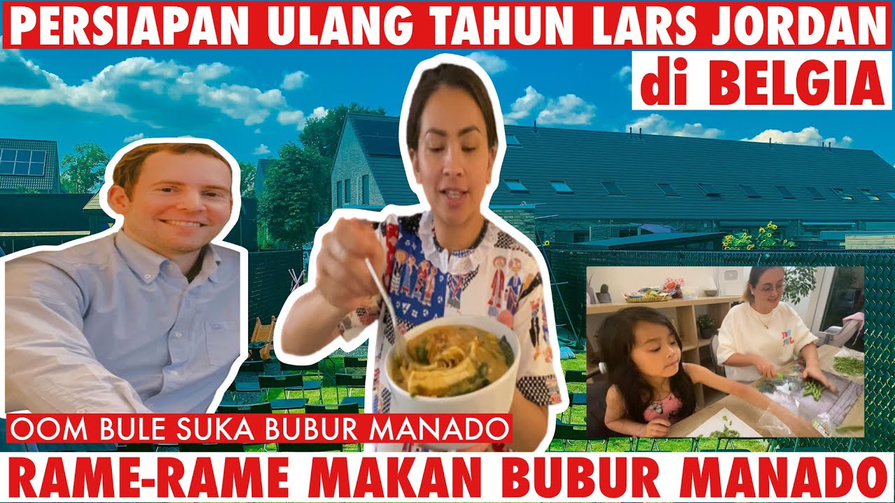 PERSIAPAN ULANG TAHUN LARS JORDAN di BELGIA || RAME RAME MAKAN BUBUR MANADO.