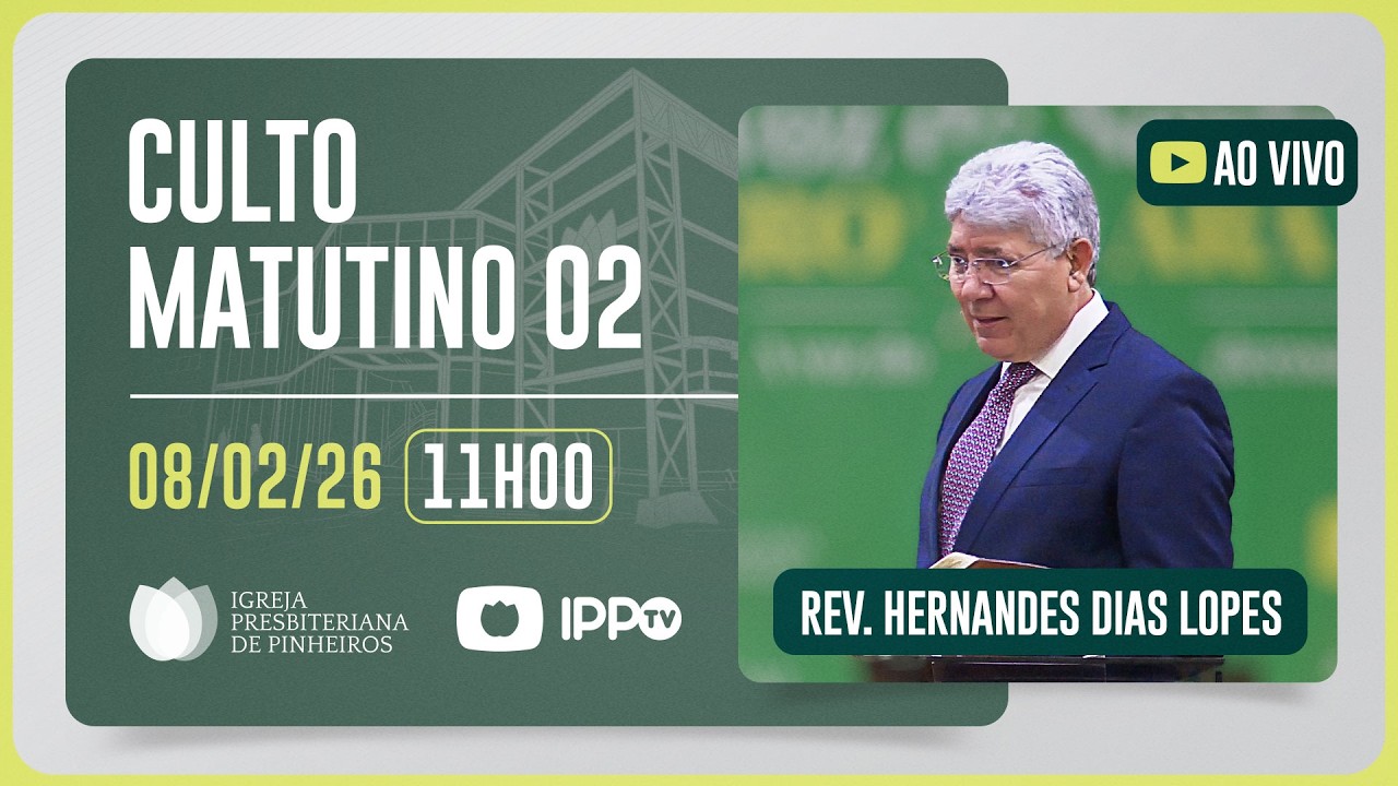 CULTO MATUTINO - 11H | @HernandesDiasLopesOficial  | Igreja Presbiteriana de Pinheiros | IPPTV