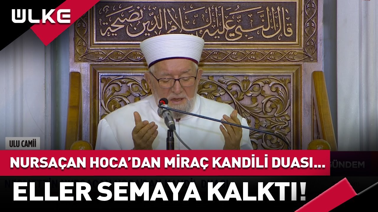Necmettin Nursaçan Hoca'dan Miraç Kandili Özel Duası...