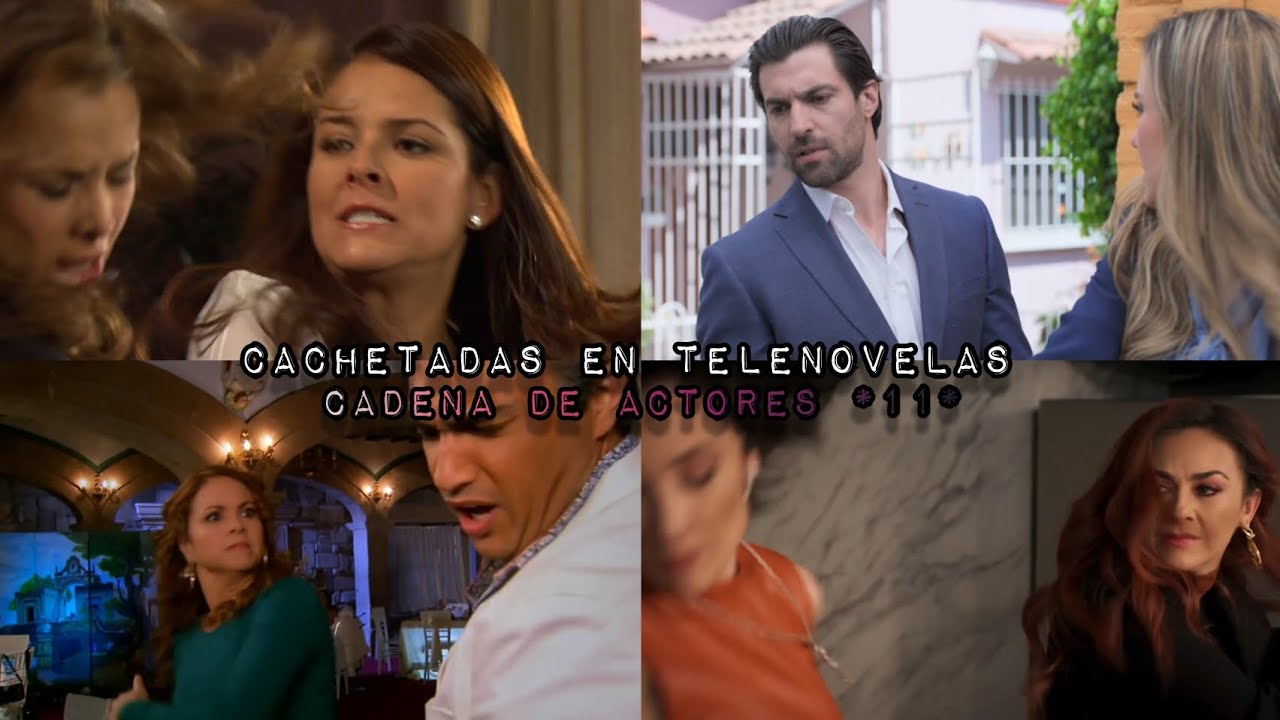 Cachetadas en Telenovelas | Cadena de Actores *11*