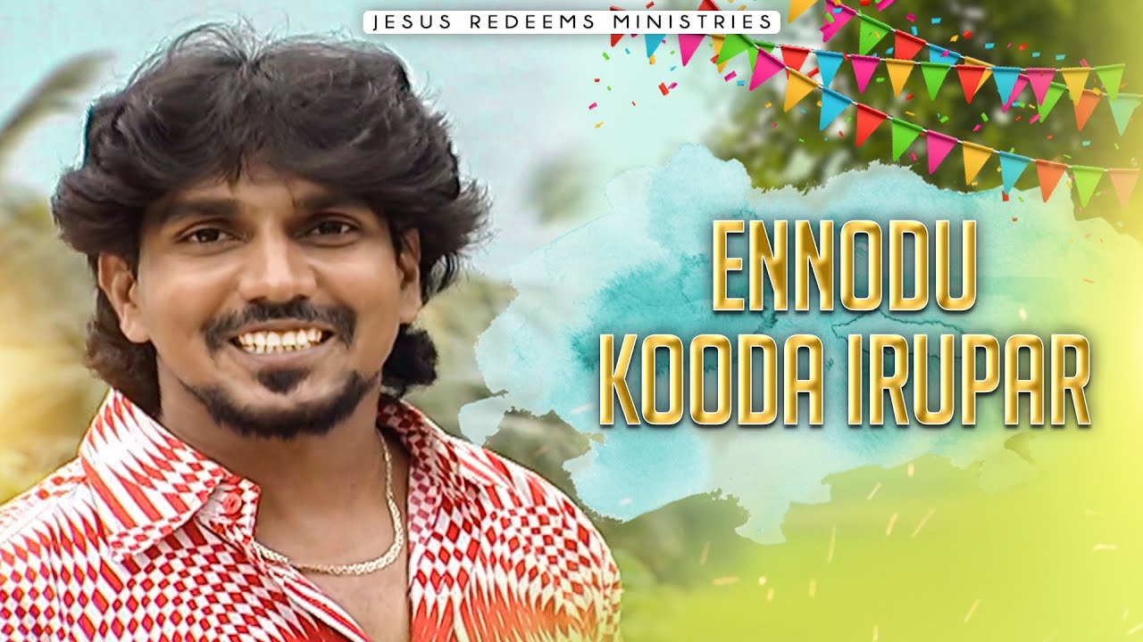Ennodu Kooda Irupar | Tamil Christian Song | Jesus Redeems