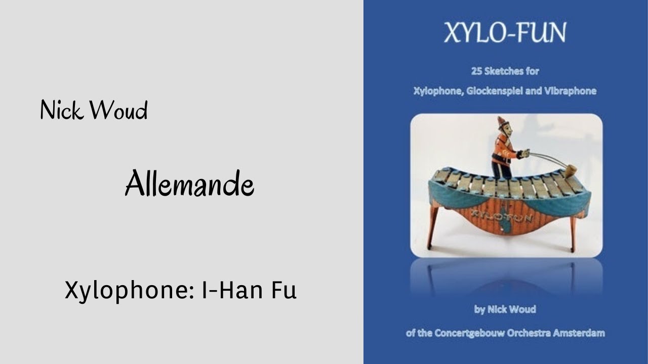 Nick Woud: Allemande, from Xylo Fun (Xylophone: I-Han Fu)