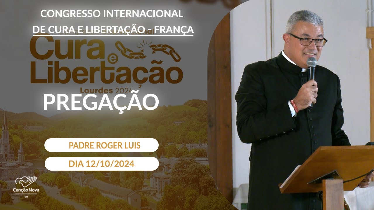 Congresso de Cura e Libertação França -  Pregação Padre Roger Luis (12/10/2024)